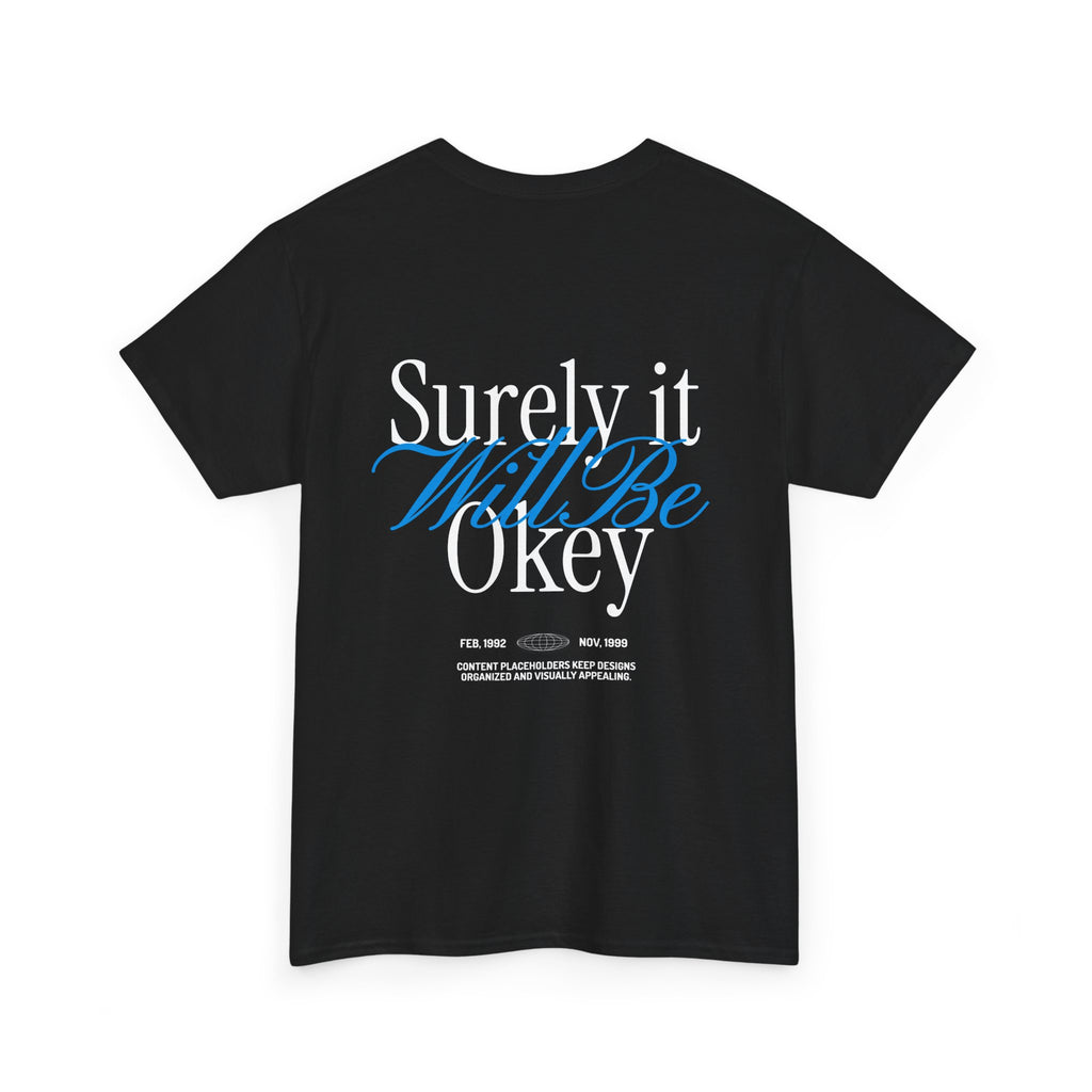 Surely It Will Be Okey Tee — Inspirational Graphic T-Shirt